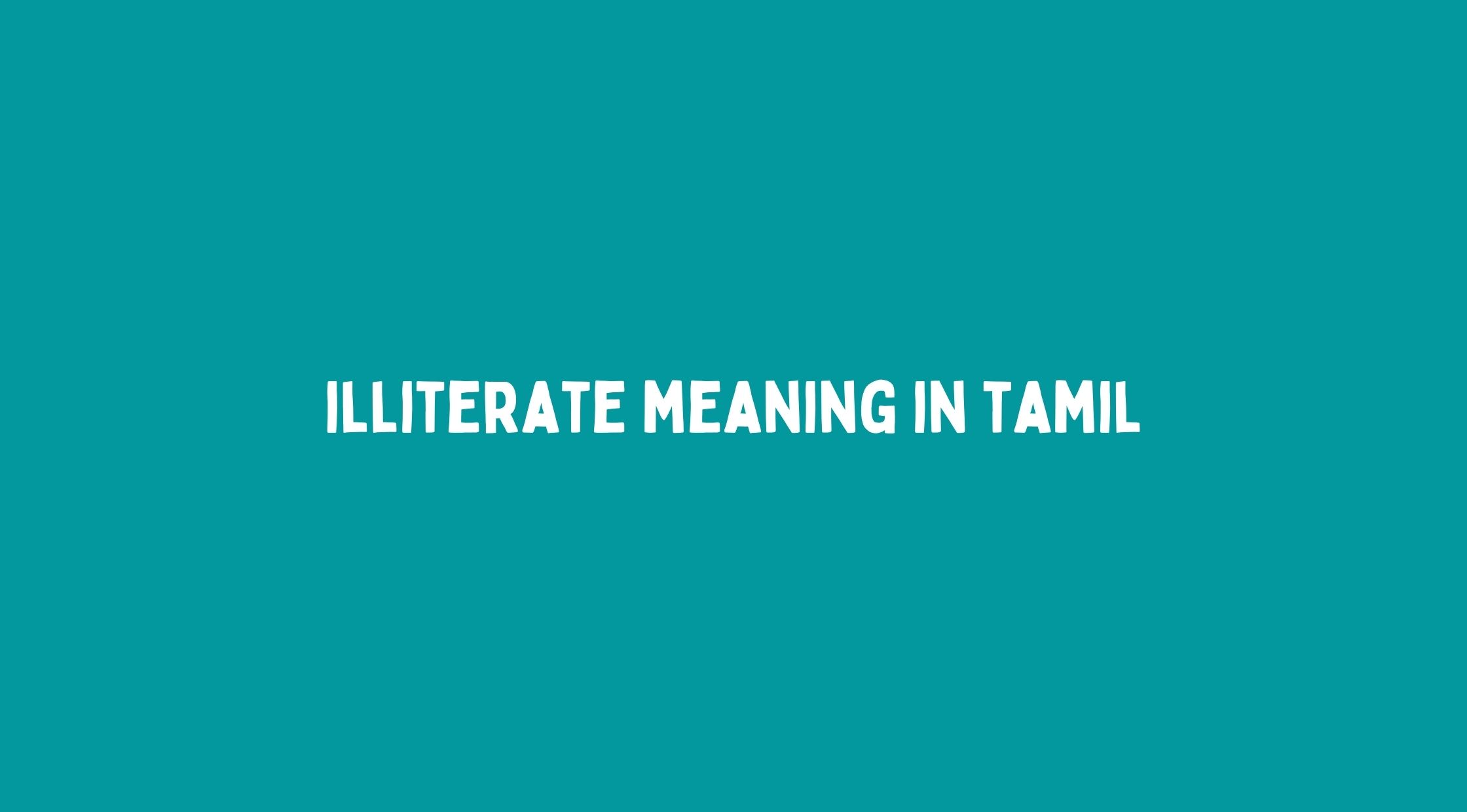 Illiterate Meaning in Tamil